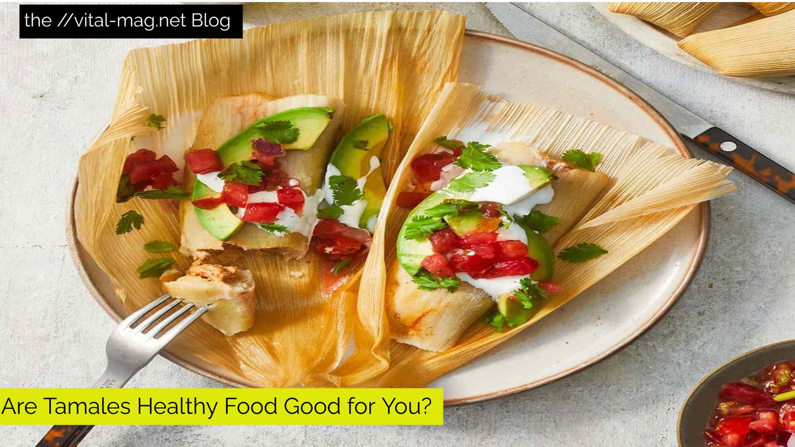 Are Tamales Healthy Food Good for You?